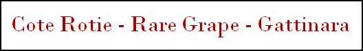 Cote Rotie Rare Grape Gattinara